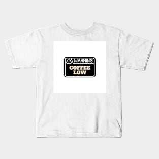 Warning Coffee Low Kids T-Shirt